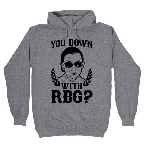 You Down With RBG? Hooded Sweatshirt