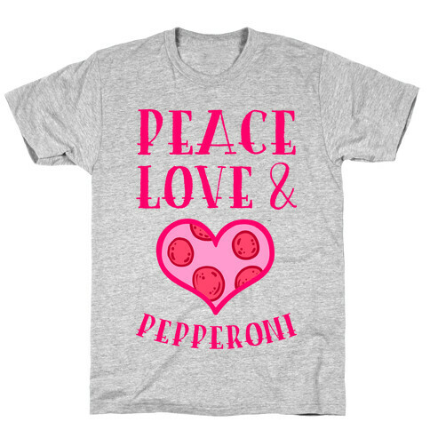 Peace Love and Pepperoni T-Shirt