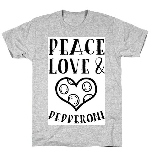 Peace Love and Pepperoni T-Shirt