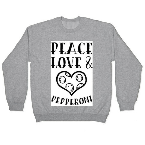 Peace Love and Pepperoni Pullover