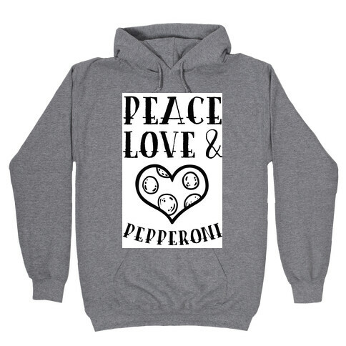 Peace Love and Pepperoni Hooded Sweatshirt