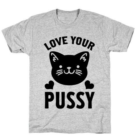 Love Your Pussy T-Shirt