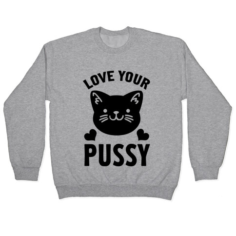 Love Your Pussy Pullover