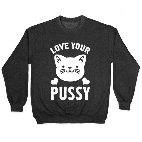 Love Your Pussy Pullover