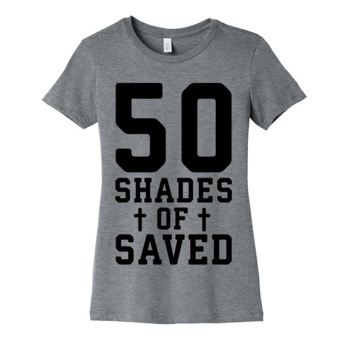 50 Shades of Saved Womens T-Shirt