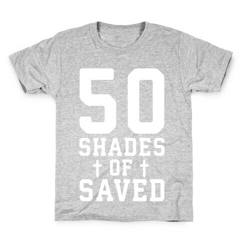 50 Shades of Saved Kids T-Shirt