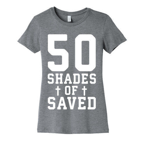 50 Shades of Saved Womens T-Shirt