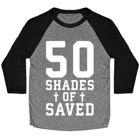 50 Shades of Saved Baseball Tee