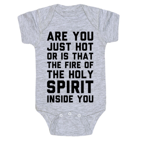 Are You Just Hot Or is That The Fire of the Holy Spirit Inside You? Baby One-Piece