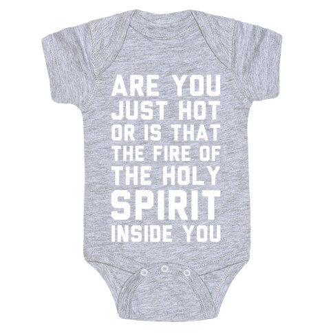 Are You Just Hot Or is That The Fire of the Holy Spirit Inside You? Baby One-Piece