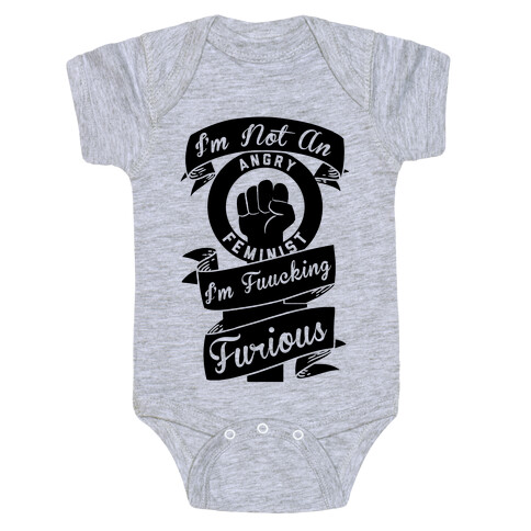 I'm Not An Angry Feminist I'm F***ing Furious Baby One-Piece