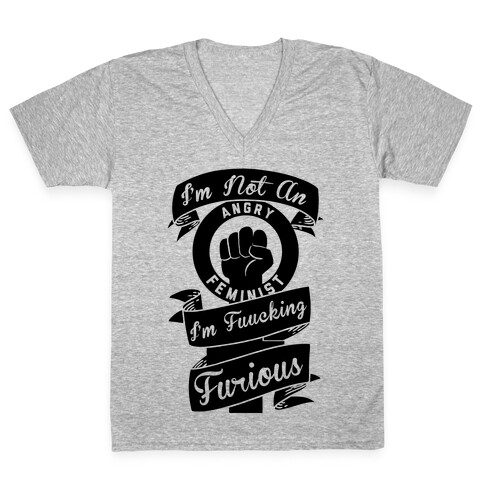 I'm Not An Angry Feminist I'm F***ing Furious V-Neck Tee Shirt