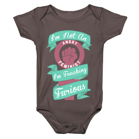 I'm Not An Angry Feminist I'm F***ing Furious Baby One-Piece