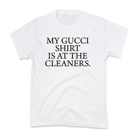 My Gucci Shirt Kids T-Shirt