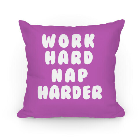 Work Hard Nap Harder Pillow