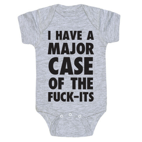 I Have A Major Case Of The F***-Its Baby One-Piece