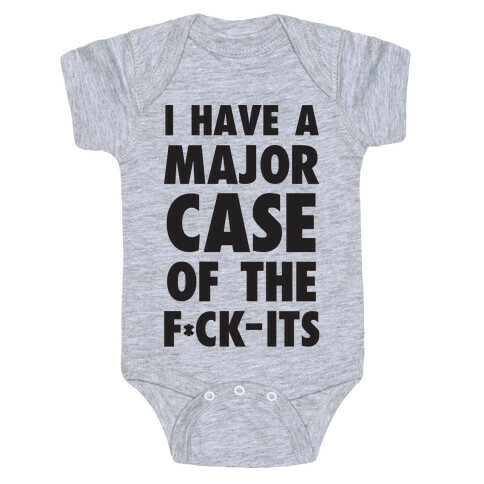 I Have A Major Case Of The F*ck-Its Baby One-Piece