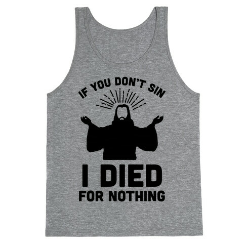 If You Don't Sin, I Died For Nothing Tank Top