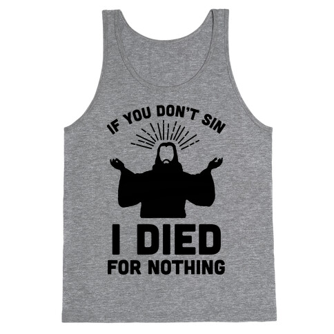 If You Don't Sin, I Died For Nothing Tank Top