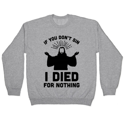 If You Don't Sin, I Died For Nothing Pullover