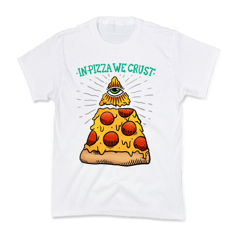 In Pizza We Crust Kids T-Shirt