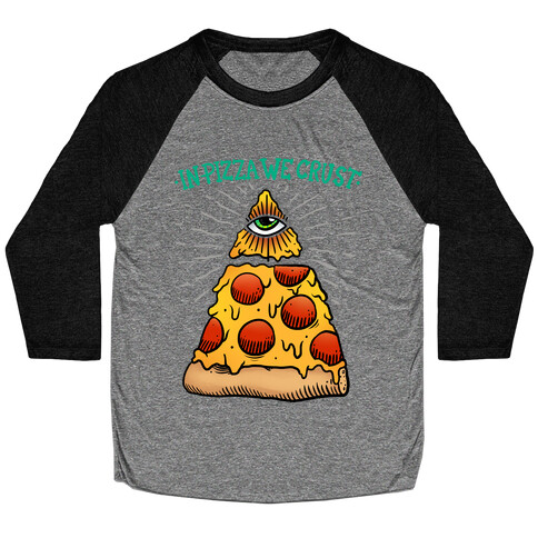 In Pizza We Crust Baseball Tee