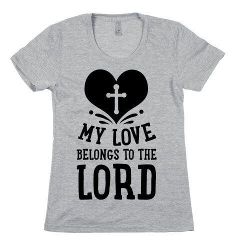 My Love Belong to the Lord Womens T-Shirt