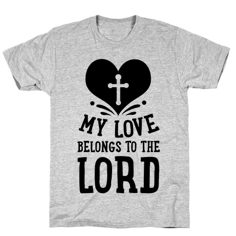 My Love Belong to the Lord T-Shirt