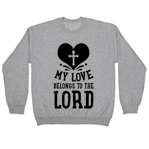 My Love Belong to the Lord Pullover