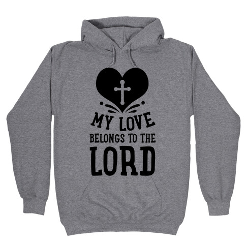 My Love Belong to the Lord Hooded Sweatshirt