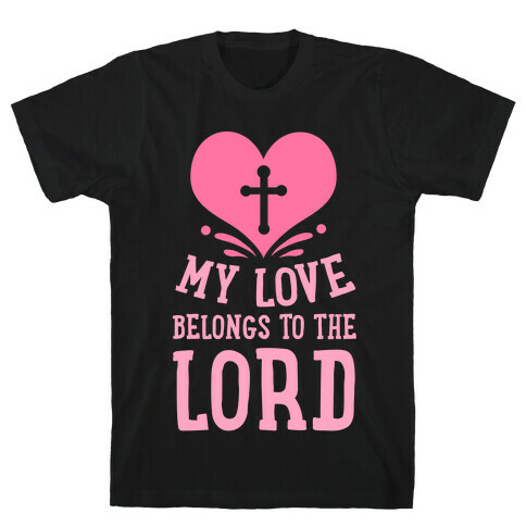 My Love Belong to the Lord T-Shirt