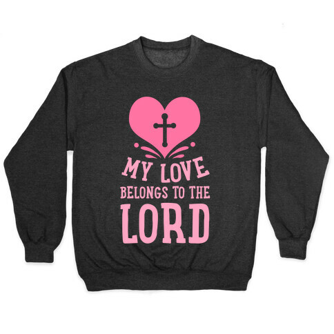 My Love Belong to the Lord Pullover