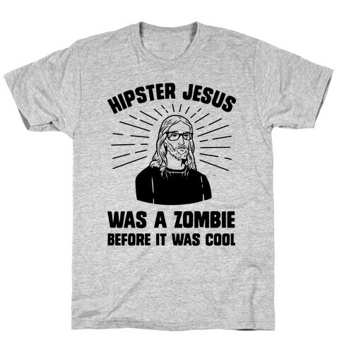 Hipster Jesus Was A Zombie Before It Was Cool T-Shirt