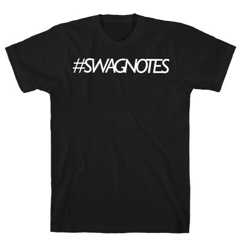 #SWAGNOTES T- Shirts T-Shirt