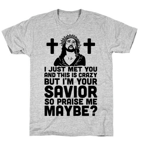 Praise Me Maybe T-Shirt