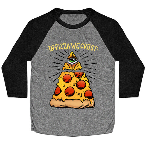 In Pizza We Crust Baseball Tee