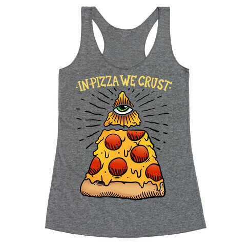 In Pizza We Crust Racerback Tank Top