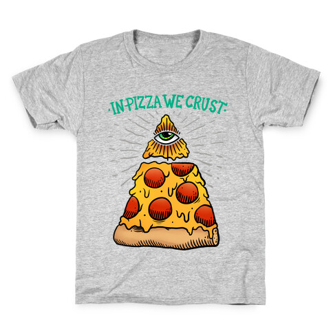 In Pizza We Crust Kids T-Shirt