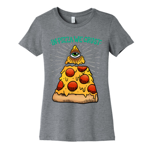 In Pizza We Crust Womens T-Shirt