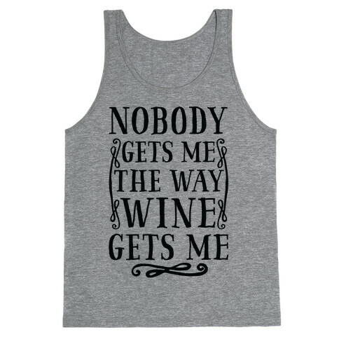 Nobody Gets Me The Way Wine Gets Me Tank Top