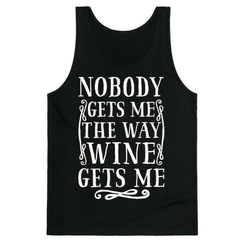 Nobody Gets Me The Way Wine Gets Me Tank Top
