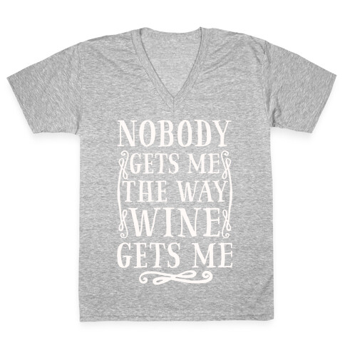 Nobody Gets Me The Way Wine Gets Me V-Neck Tee Shirt