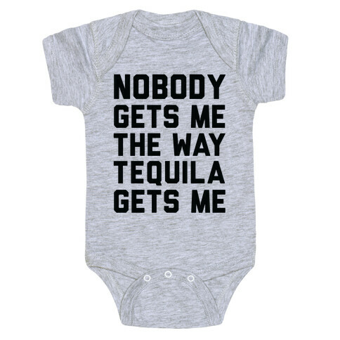 Nobody Gets Me The Way Tequila Gets Me Baby One-Piece