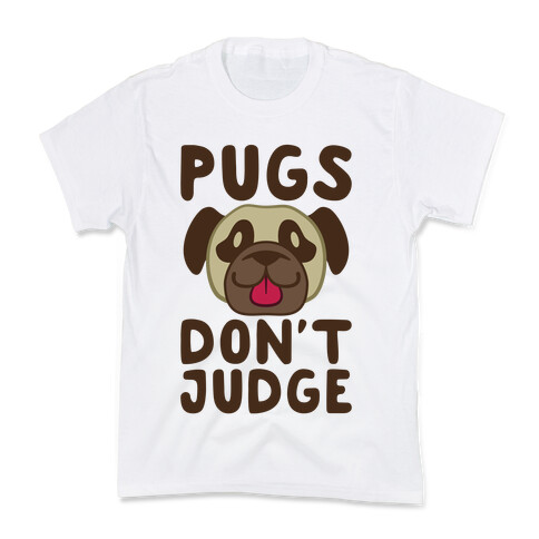 Pugs Don't Judge Kids T-Shirt