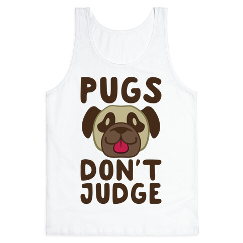 Pugs Don't Judge Tank Top