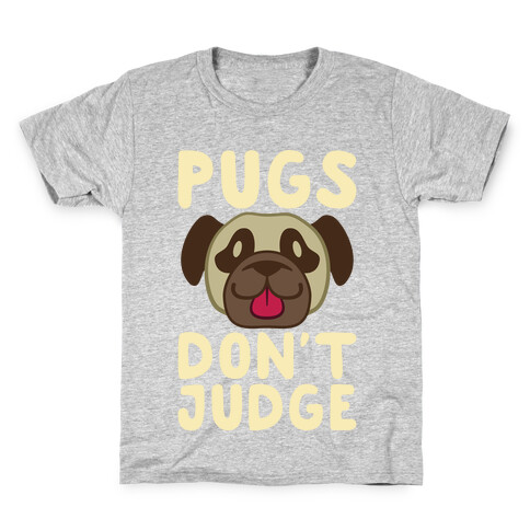 Pugs Don't Judge Kids T-Shirt