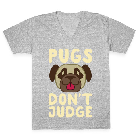 Pugs Don't Judge V-Neck Tee Shirt