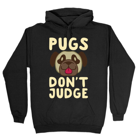 Pugs Don't Judge Hooded Sweatshirt