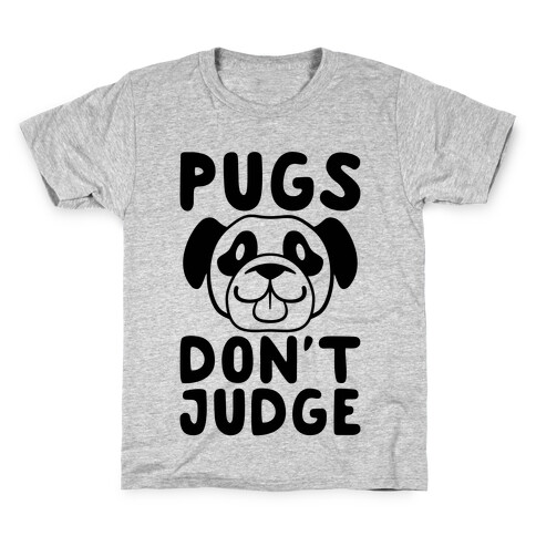 Pugs Don't Judge Kids T-Shirt