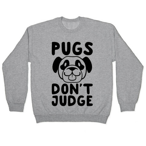 Pugs Don't Judge Pullover